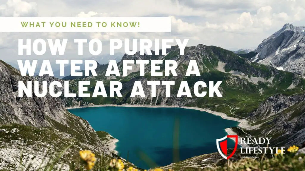 How to Purify Water After a Nuclear Attack