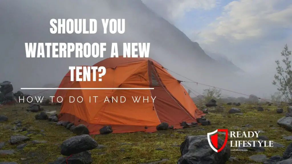 Should You Waterproof a New Tent