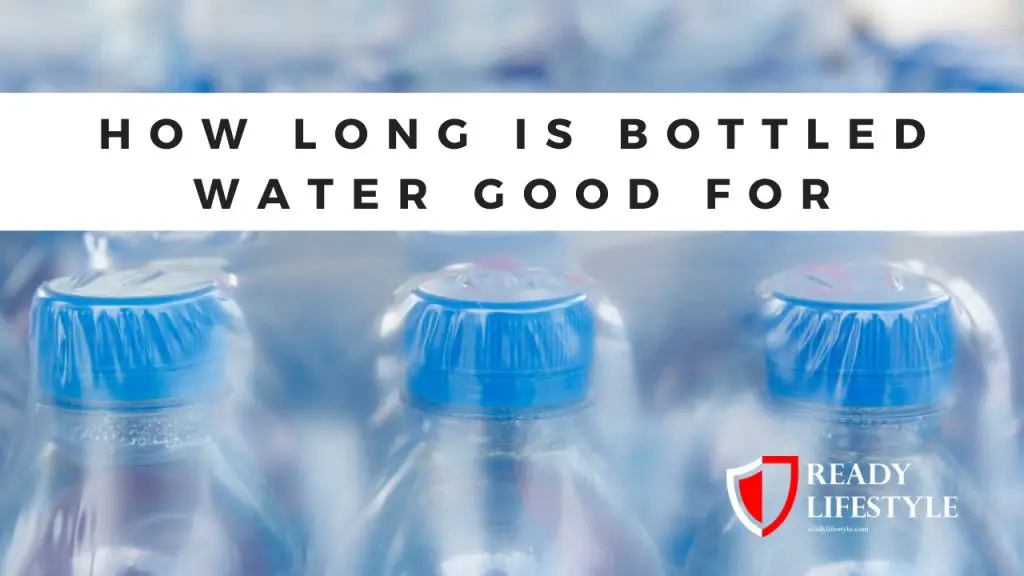 How Long is Bottled Water Good For