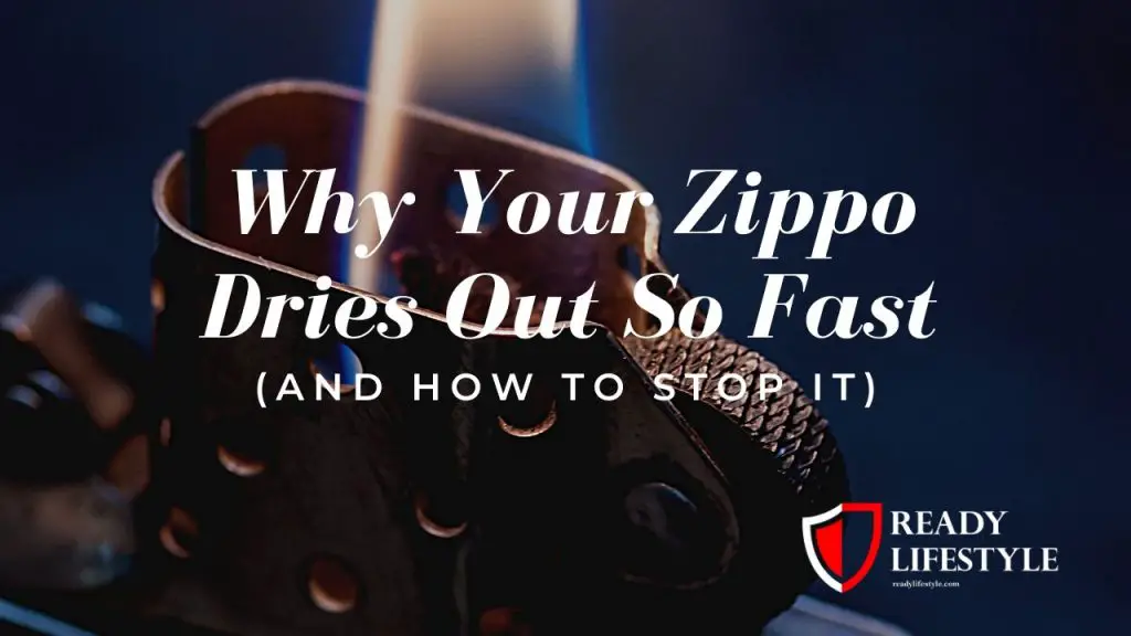 Why Your Zippo Dries Out So Fast